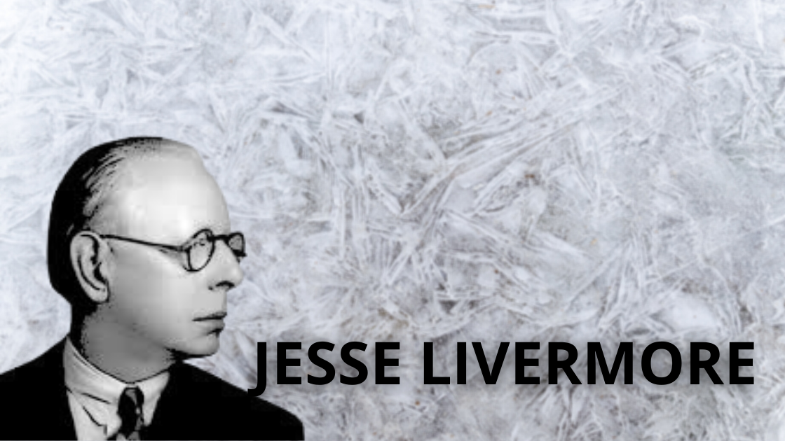 Những câu nói nổi tiếng sau nhiều năm lăn lộn trên thị trường chứng khoán của Jesse Livermore Những câu nói nổi tiếng sau nhiều năm lăn lộn trên thị trường chứng khoán của Jesse Livermore