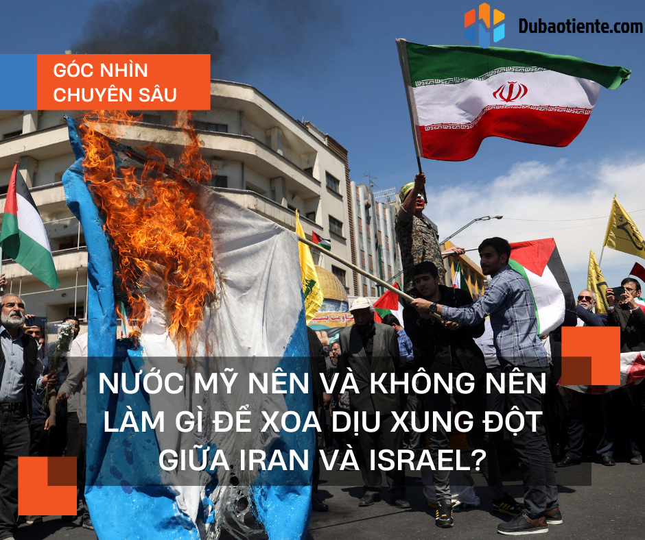 Nước Mỹ nên và không nên làm gì để xoa dịu xung đột giữa Iran và Israel?