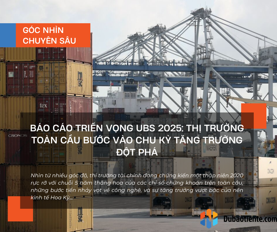 Báo cáo Triển vọng UBS 2025: Thị trường toàn cầu bước vào chu kỳ tăng trưởng đột phá